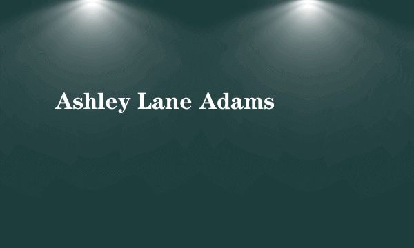 Ashley Lane Adams