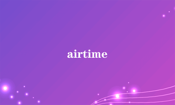 airtime